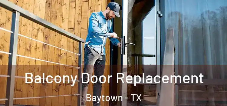  Balcony Door Replacement Baytown - TX