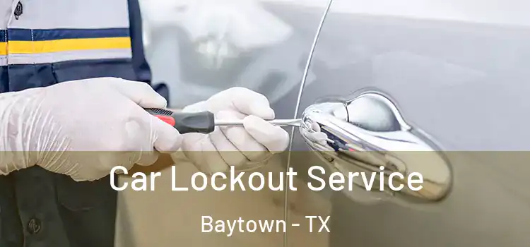 Car Lockout Service Baytown - TX