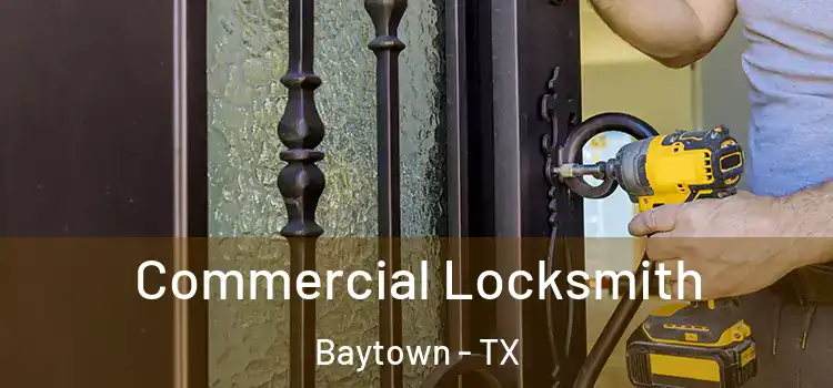 Commercial Locksmith Baytown - TX