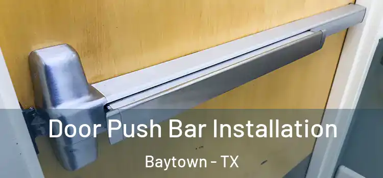 Door Push Bar Installation Baytown - TX