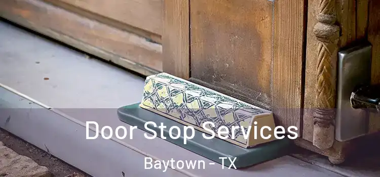  Door Stop Services Baytown - TX