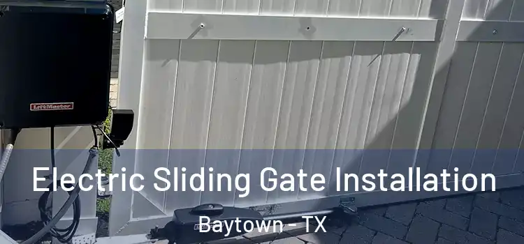 Electric Sliding Gate Installation Baytown - TX