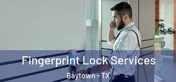 Fingerprint Lock Services Baytown - TX