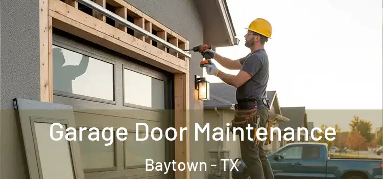  Garage Door Maintenance Baytown - TX