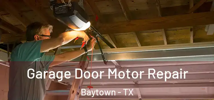  Garage Door Motor Repair Baytown - TX
