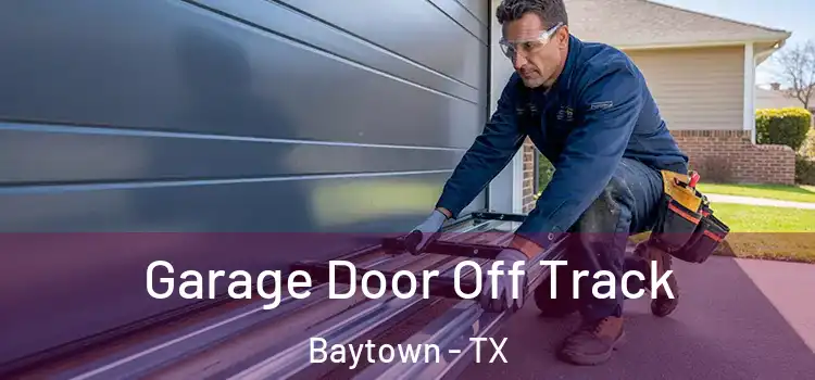  Garage Door Off Track Baytown - TX
