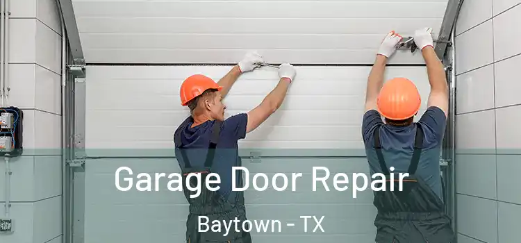  Garage Door Repair Baytown - TX