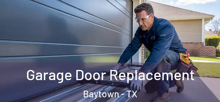  Garage Door Replacement Baytown - TX