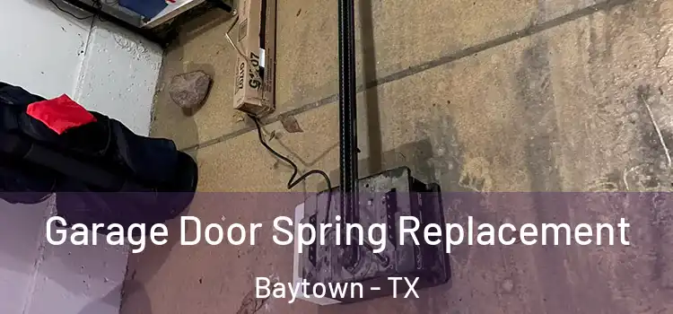  Garage Door Spring Replacement Baytown - TX