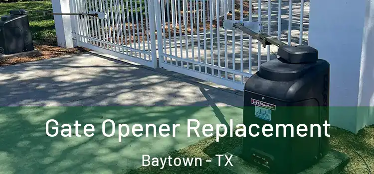  Gate Opener Replacement Baytown - TX
