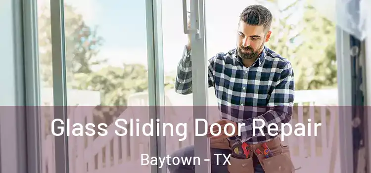 Glass Sliding Door Repair Baytown - TX