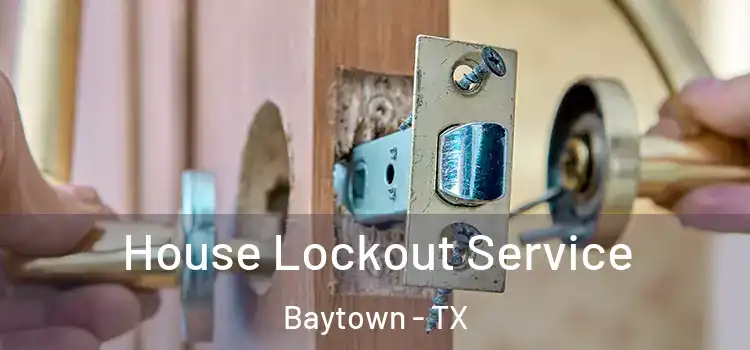House Lockout Service Baytown - TX