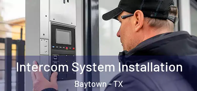  Intercom System Installation Baytown - TX