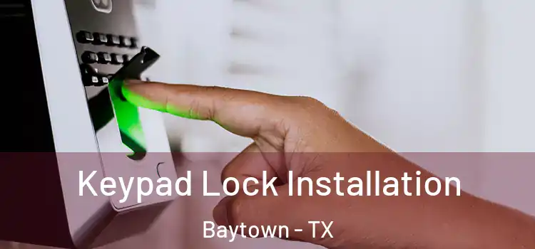 Keypad Lock Installation Baytown - TX