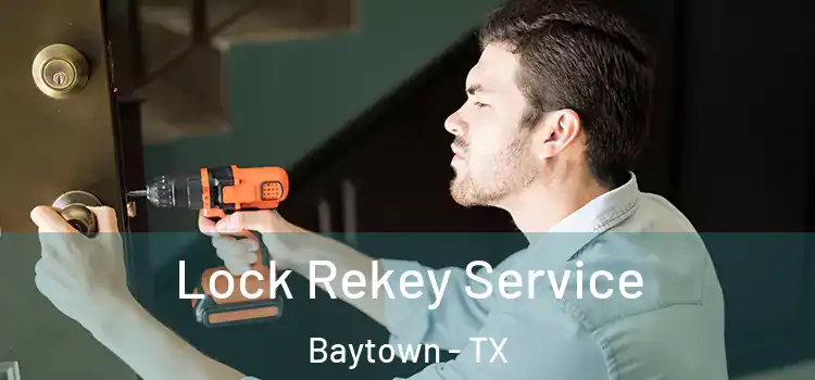 Lock Rekey Service Baytown - TX