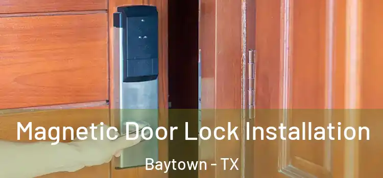  Magnetic Door Lock Installation Baytown - TX