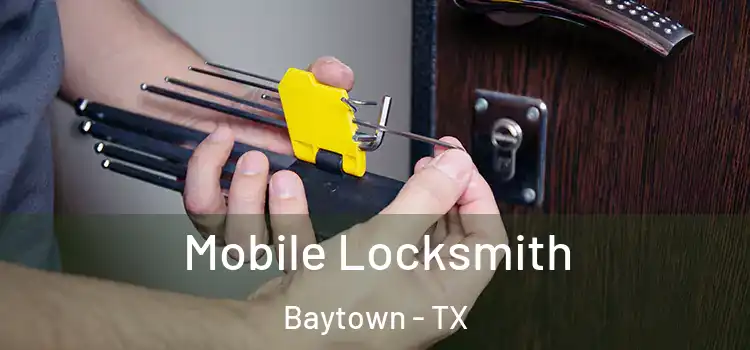  Mobile Locksmith Baytown - TX