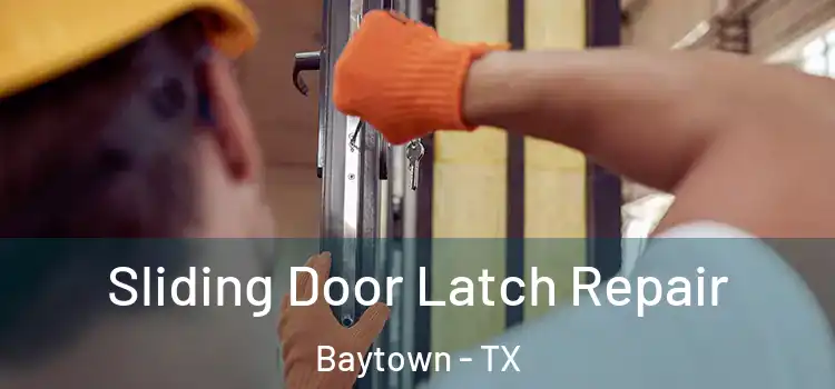 Sliding Door Latch Repair Baytown - TX