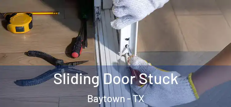 Sliding Door Stuck Baytown - TX
