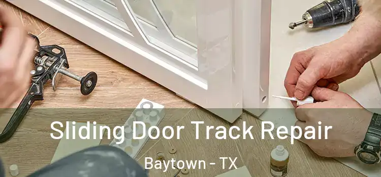Sliding Door Track Repair Baytown - TX