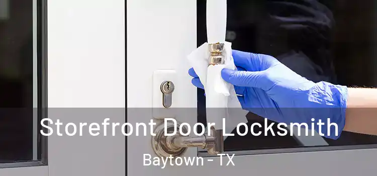  Storefront Door Locksmith Baytown - TX