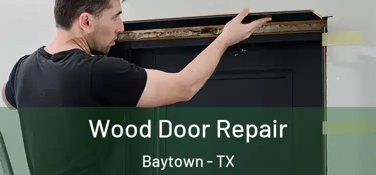 Wood Door Repair Baytown - TX